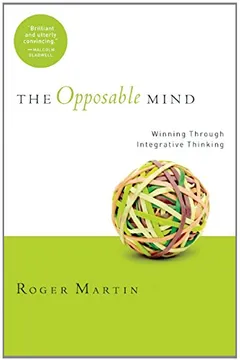 Livro The Opposable Mind: Winning Through Integrative Thinking - Resumo, Resenha, PDF, etc.