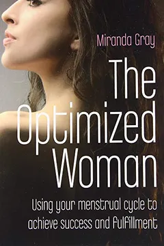 Livro The Optimized Woman: Using Your Menstrual Cycle to Achieve Success and Fulfillment - Resumo, Resenha, PDF, etc.