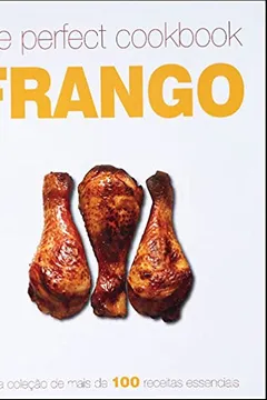 Livro The Perfect Cookbook. Frango - Resumo, Resenha, PDF, etc.
