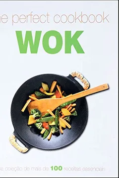 Livro The Perfect Cookbook. Wok - Resumo, Resenha, PDF, etc.