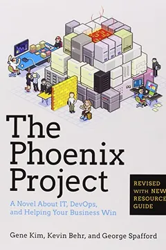 Livro The Phoenix Project: A Novel about IT, DevOps, and Helping Your Business Win - Resumo, Resenha, PDF, etc.