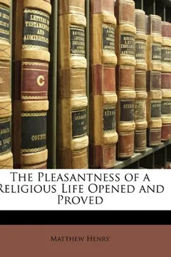 Livro The Pleasantness of a Religious Life Opened and Proved - Resumo, Resenha, PDF, etc.