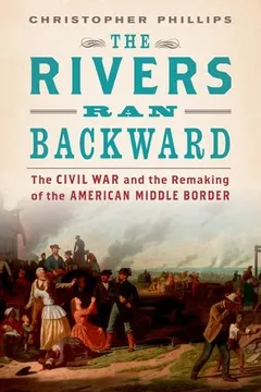 Livro The Rivers Ran Backward: The Civil War and the Remaking of the American Middle Border - Resumo, Resenha, PDF, etc.