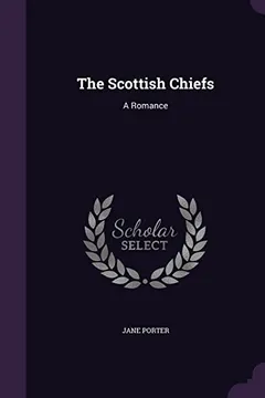 Livro The Scottish Chiefs: A Romance - Resumo, Resenha, PDF, etc.