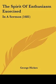 Livro The Spirit of Enthusiasm Exorcised: In a Sermon (1681) - Resumo, Resenha, PDF, etc.