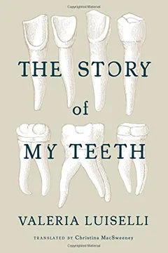 Livro The Story of My Teeth - Resumo, Resenha, PDF, etc.