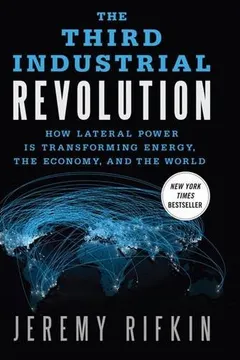Livro The Third Industrial Revolution: How Lateral Power Is Transforming Energy, the Economy, and the World - Resumo, Resenha, PDF, etc.