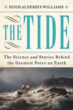Capa do livro The Tide: The Science and Stories Behind the Greatest Force on Earth