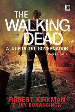Livro The Walking Dead. A Queda do Governador Parte Dois - Volume 4 - Resumo, Resenha, PDF, etc.