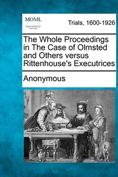 Livro The Whole Proceedings in the Case of Olmsted and Others Versus Rittenhouse's Executrices - Resumo, Resenha, PDF, etc.