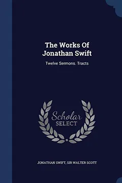 Livro The Works of Jonathan Swift: Twelve Sermons. Tracts - Resumo, Resenha, PDF, etc.