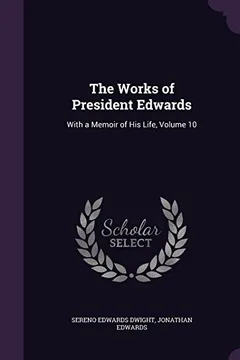 Livro The Works of President Edwards: With a Memoir of His Life, Volume 10 - Resumo, Resenha, PDF, etc.