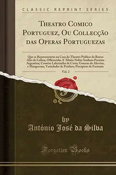 Livro Theatro Comico Portuguez, Ou Collecção das Operas Portuguezas, Vol. 2: Que se Representárão na Casa do Theatro Publico do Bairro Alto de Lisboa, ... Labyrintho de Creta; Guerras do Alecrim, e M - Resumo, Resenha, PDF, etc.