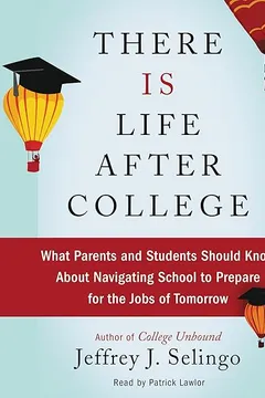 Livro There Is Life After College: What Parents and Students Should Know about Navigating School to Prepare for the Jobs of Tomorrow - Resumo, Resenha, PDF, etc.