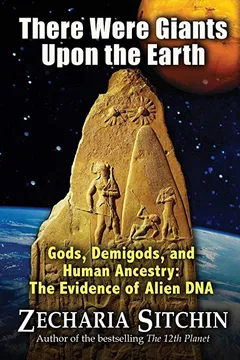 Livro There Were Giants Upon the Earth: Gods, Demigods, and Human Ancestry: The Evidence of Alien DNA - Resumo, Resenha, PDF, etc.