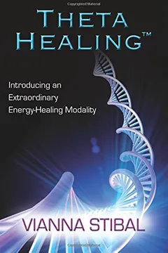 Capa do livro Theta Healing: Introducing an Extraordinary Energy Healing Modality