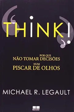 Livro Think! Por Que Não Tomar Decisões Num Piscar De Olhos - Resumo, Resenha, PDF, etc.