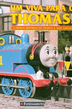 Livro Thomas e Seus Amigos. Um Viva Para o Thomas! - Resumo, Resenha, PDF, etc.