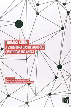 Livro Thomas Kuhn. A Estrutura Das Revoluções Científicas. 50 Anos - Resumo, Resenha, PDF, etc.