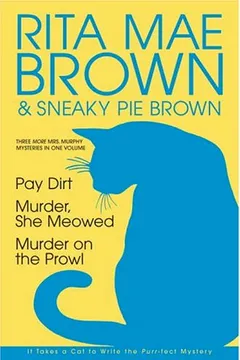 Livro Three More Mrs. Murphy Mysteries in One Volume: Pay Dirt/Murder, She Meowed/Murder on the Prowl - Resumo, Resenha, PDF, etc.