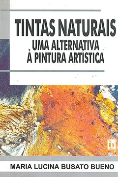 Livro Tintas Naturais - Uma Alternativa A Pintura Artistica - Resumo, Resenha, PDF, etc.