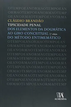 Livro Tipicidade Penal. Dos Elementos da Dogmática ao Giro Conceitual do Método Entimemático - Resumo, Resenha, PDF, etc.