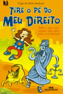 Livro Tire O Pé Do Meu Direito. Tudo O Que Você Queria Saber Sobre Seus Direitos! - Resumo, Resenha, PDF, etc.