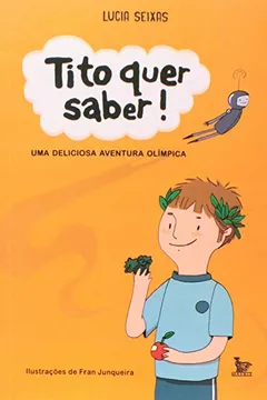 Livro Tito Quer Saber. Uma Deliciosa Aventura Olímpica - Resumo, Resenha, PDF, etc.