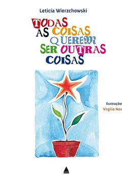 Livro Todas as Coisas Querem Ser Outras Coisas - Resumo, Resenha, PDF, etc.