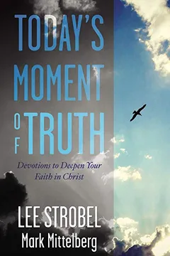 Livro Today's Moment of Truth: Devotions to Deepen Your Faith in Christ - Resumo, Resenha, PDF, etc.