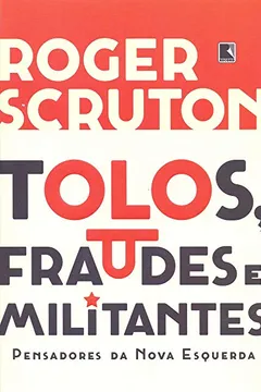 Livro Tolos, fraudes e militantes - Resumo, Resenha, PDF, etc.