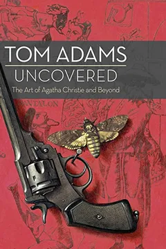 Livro Tom Adams Uncovered: The Art of Agatha Christie and Beyond - Resumo, Resenha, PDF, etc.