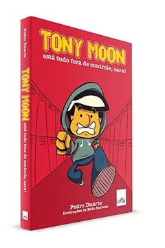 Capa do livro Tony Moon. Está Tudo Fora de Controle, Cara!