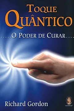Livro Toque Quântico, o Poder de Curar - Resumo, Resenha, PDF, etc.