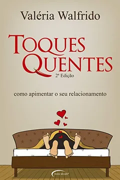Livro Toques Quentes. Como Apimentar o Seu Relacionamento - Resumo, Resenha, PDF, etc.