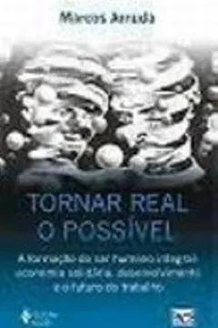 Livro Tornar Real o Possível. A Formação do Ser Humano Integral - Resumo, Resenha, PDF, etc.