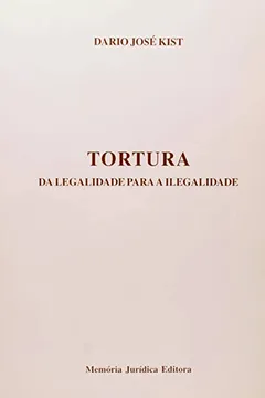 Capa do livro Tortura Da Legalidade Para A Ilegalidade