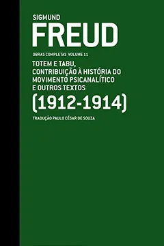 Livro Totem e Tabu, Contribuição à História do Movimento Psicanalítico e Outros Textos. 1912-1914 - Resumo, Resenha, PDF, etc.
