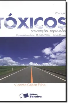 Livro Tóxicos Prevenção. Repressão Comentários a Lei N. 11.343/2006 - Resumo, Resenha, PDF, etc.