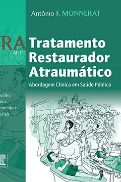 Livro TRA. Tratamento Restaurador Atraumático. Abordagem Clínica em Saúde - Resumo, Resenha, PDF, etc.