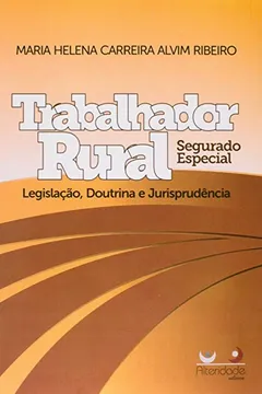 Livro Trabalhador Rural. Segurado Especial. Legislação, Doutrina e Jurisprudência - Resumo, Resenha, PDF, etc.