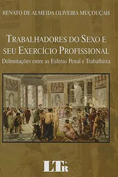 Livro Trabalhadores do Sexo e Seu Exercício Profissional. Delimitações Entre as Esferas Penal e Trabalhista - Resumo, Resenha, PDF, etc.