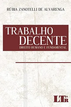 Livro Trabalho Decente. Direito Humano e Fundamental - Resumo, Resenha, PDF, etc.