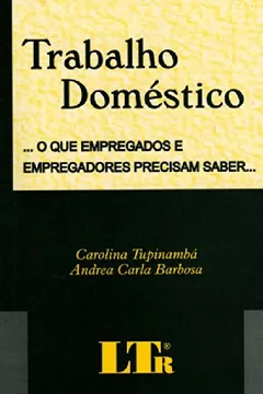 Livro Trabalho Doméstico. O que Empregados e Empregadores Precisam Saber - Resumo, Resenha, PDF, etc.