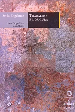 Livro Trabalho E Loucura. Uma Biopolitica Dos Afetos - Resumo, Resenha, PDF, etc.