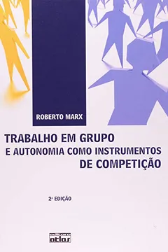 Livro Trabalho em Grupos e Autonomia Como Instrumentos de Competição - Resumo, Resenha, PDF, etc.