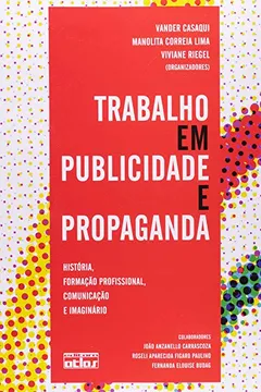 Livro Trabalho em Publicidade e Propaganda. História, Formação Profissional, Comunicação e Imaginário - Resumo, Resenha, PDF, etc.