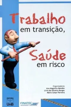 Livro Trabalho Em Transição, Saúde Em Risco - Resumo, Resenha, PDF, etc.