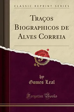 Livro Traços Biographicos de Alves Correia (Classic Reprint) - Resumo, Resenha, PDF, etc.