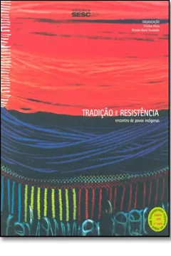 Livro Tradição e Resistência. Encontro de Povos Indígenas - Resumo, Resenha, PDF, etc.